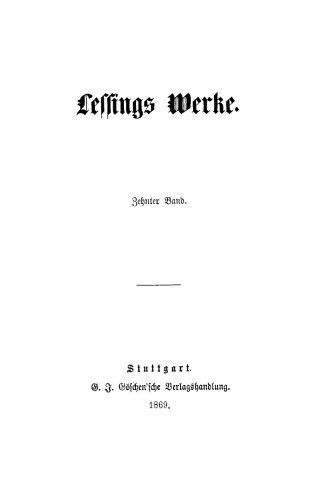 Lessing’s Werke: Band 10 Theologische Streitschriften. Briefe von Lessing