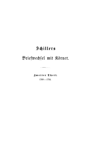 Schillers Briefwechsel mit Körner: Teil 2 1789–1792