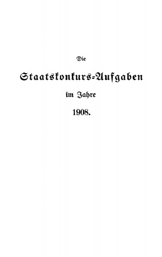 Die Staatskonkurs-Aufgaben im Jahre ...: 1908