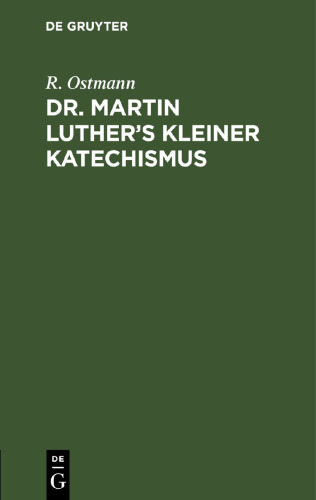 Dr. Martin Luther’s kleiner Katechismus: Zum Gebrauch beim Religionsunterricht durch Bibelstellen und Lieberverse erklärt