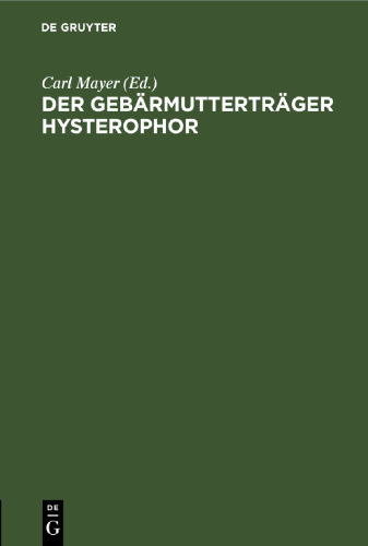 Der Gebärmutterträger Hysterophor: Beitrag zur Behandlung des Vorfalls der Gebärmutter und der Schneide nebst Beschreibung eines neuen Instruments zur Zurückhaltung deselben