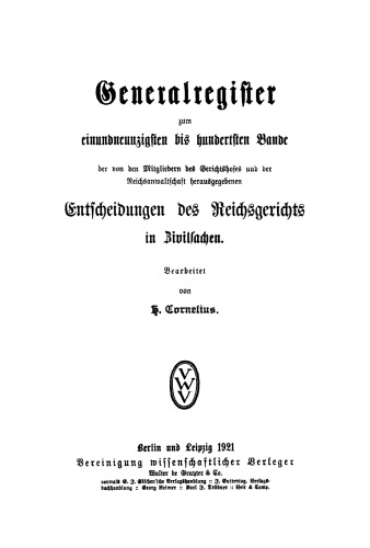Entscheidungen des Reichsgerichts in Zivilsachen: Gen.-reg. Bd. 91-100 Generalregister