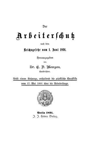 Der Arbeiterschutz nach dem Reichsgesetze vom 1. Juni 1891