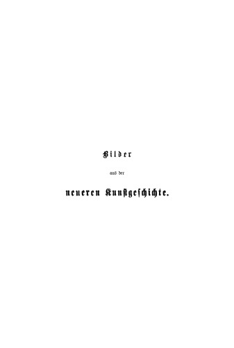 Bilder aus der neueren Kunstgeschichte: Band 1
