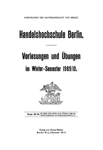 Handelshochschule Berlin. Vorlesungen und Übungen: Winter-Semester 1909/10