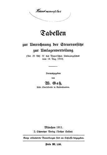 Tabellen zur Anrechnung der Steueransätze zur Umlagenverteilung: (Art. 25 Abs. IV des Bayerischen Umlagengesetzes vom 14. Aug. 1910).