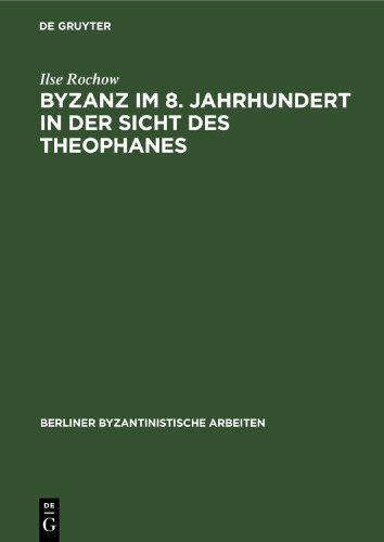 Byzanz im 8. Jahrhundert in der Sicht des Theophanes: Quellenkritisch-historischer Kommentar zu den Jahren 715–813