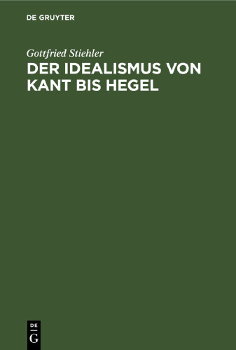 Der Idealismus von Kant bis Hegel: Darstellung und Kritik