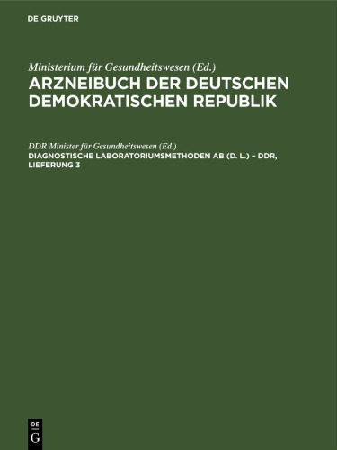Arzneibuch der Deutschen Demokratischen Republik. Diagnostische Laboratoriumsmethoden AB (D. L.) – DDR, Lieferung 3: Herausgegeben vom Minister für Gesundheitswesen aufgrund des § 3 Absatz 1 der Anordnung über diagnostische Laboratoriumsmethoden vom 2. Februar 1987 (Gesetzblatt I, Seite 39); ADDR-B, Lieferung 3