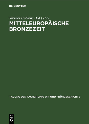 Mitteleuropäische Bronzezeit: Beiträge zur Archäologie und Geschichte. Vom 24. bis 26. April 1975 in Dresden