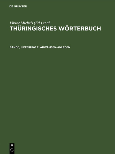 Thüringisches Wörterbuch: Band 1, Lieferung 2 Abwamsen-anlegen