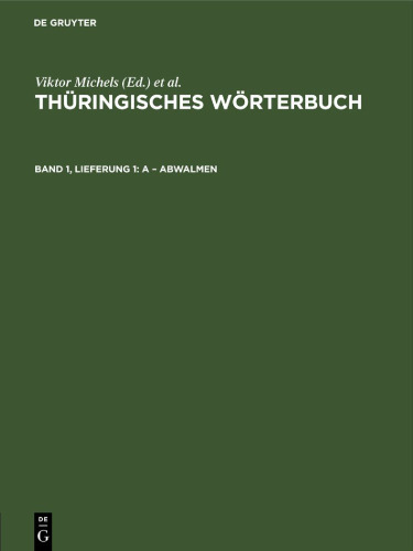 Thüringisches Wörterbuch: Band 1, Lieferung 1 A – abwalmen