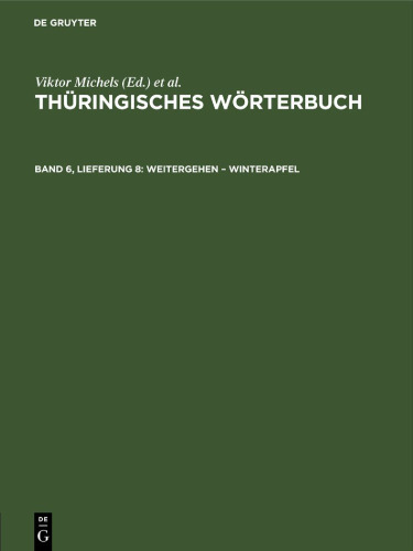 Thüringisches Wörterbuch: Band 6, Lieferung 8 Weitergehen – Winterapfel