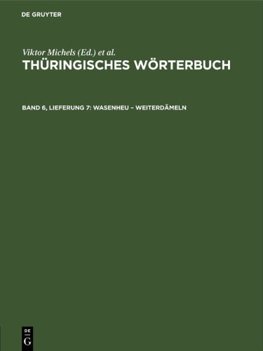 Thüringisches Wörterbuch: Band 6, Lieferung 7 Wasenheu – weiterdämeln
