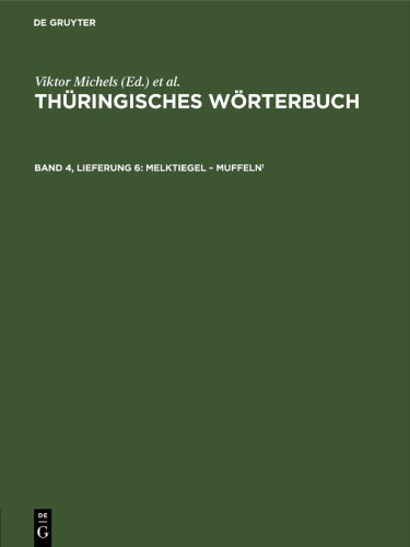 Thüringisches Wörterbuch: Band 4, Lieferung 6 Melktiegel – muffeln¹