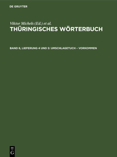 Thüringisches Wörterbuch: Band 6, Lieferung 4 und 5 Umschlagetuch – vorkommen