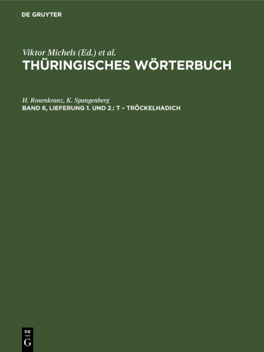 Thüringisches Wörterbuch: Band 6, Lieferung 1. und 2. t – Tröckelhadich