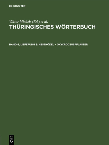 Thüringisches Wörterbuch: Band 4, Lieferung 8 Nesthökel – Oxycroceuspflaster