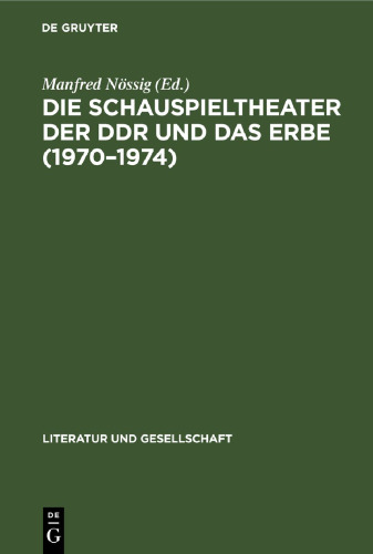 Die Schauspieltheater der DDR und das Erbe (1970–1974): Positionen, Debatten, Kritiken