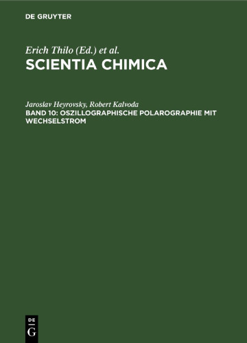 Scientia Chimica. Oszillographische Polarographie mit Wechselstrom: Theoretische Grundlagen und praktische Anwendung