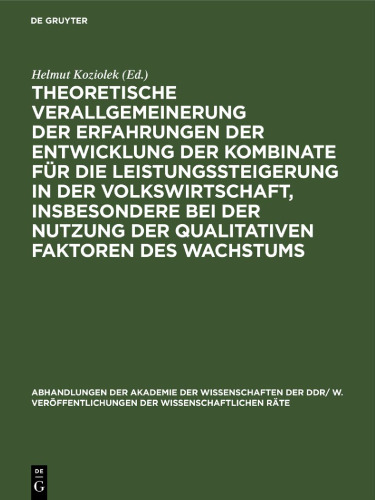 Theoretische Verallgemeinerung der Erfahrungen der Entwicklung der Kombinate für die Leistungssteigerung in der Volkswirtschaft, insbesondere bei der Nutzung der qualitativen Faktoren des Wachstums: Wirtschaftswissenschaftliche Konferenz der DDR am 29./30. September 1983
