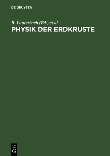 Physik der Erdkruste: Ergebnisse geophysikalischer Erforschung von Erdkruste und Erdmantel