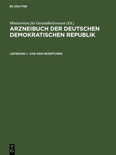 Arzneibuch der Deutschen Demokratischen Republik: Lieferung 1 –2AB–DDR–Rezepturen