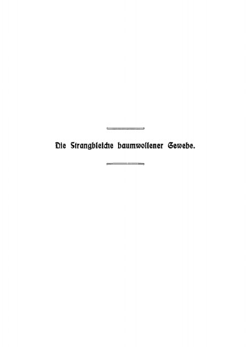 Die Bleicherei baumwollener Gewebe: Teil 1 Die strangbleiche baumwollener Gewebe