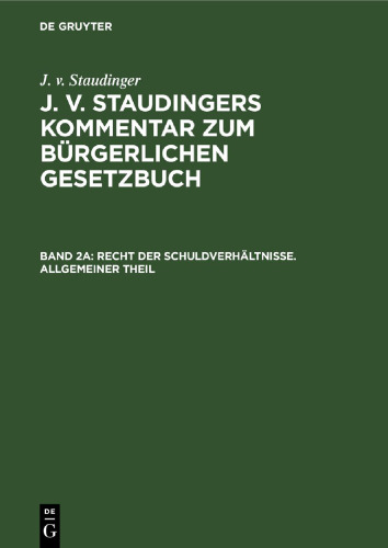 J. v. Staudingers Kommentar zum Bürgerlichen Gesetzbuch: Band 2a Recht der Schuldverhältnisse. Allgemeiner Theil