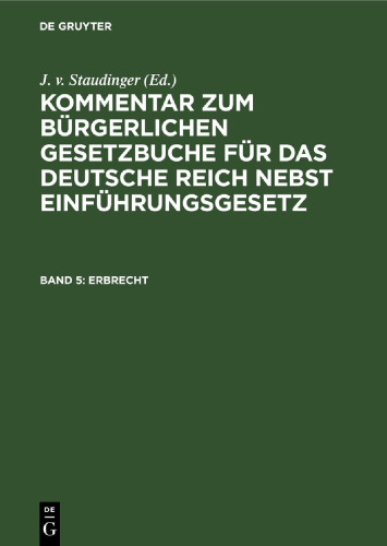 Kommentar zum Bürgerlichen Gesetzbuche für das deutsche Reich nebst Einführungsgesetz: Band 5 Erbrecht