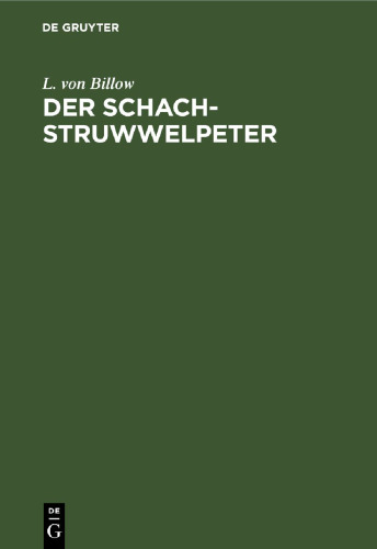 Der Schach-Struwwelpeter: Ein Reimbüchlein allen Freunden des Königlichen Spiels gewidmet