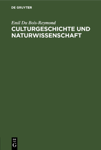 Culturgeschichte und Naturwissenschaft: Vortrag gehalten am 24. März 1877 im Verein für Wissenschaftliche Vorlesungen zu Köln
