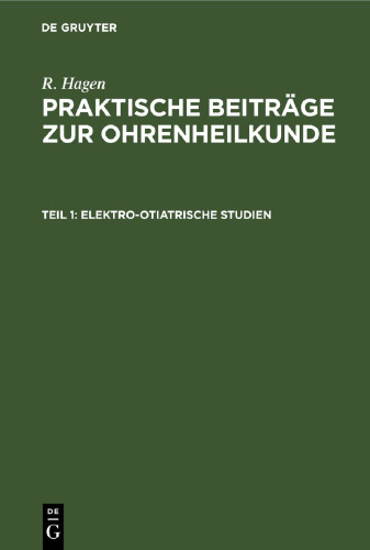 Praktische Beiträge zur Ohrenheilkunde: Teil 1 Elektro-Otiatrische Studien