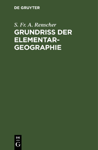Grundriß der Elementar-Geographie: für untere Gymnasial- und höhere Bürgerschul-Klassen, oder allgemeine Beschreibung des Kummerschen Relief-Globus