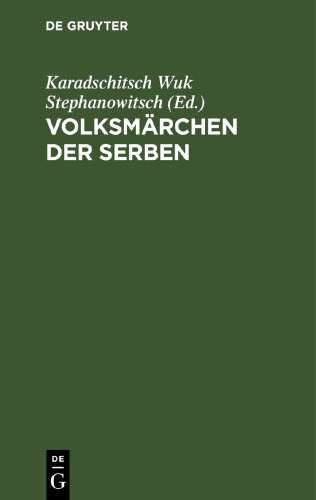 Volksmärchen der Serben: Nebst einem Anhange von mehr als tausend serbischen Sprichwörtern