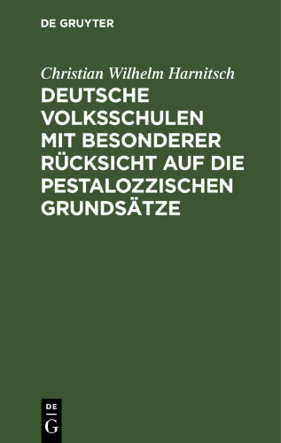 Deutsche Volksschulen mit besonderer Rücksicht auf die Pestalozzischen Grundsätze