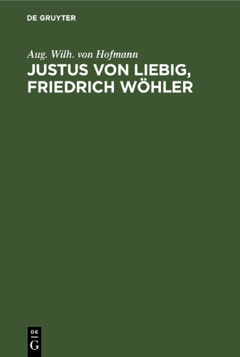 Justus von Liebig, Friedrich Wöhler: Zwei Gedächtnissreden
