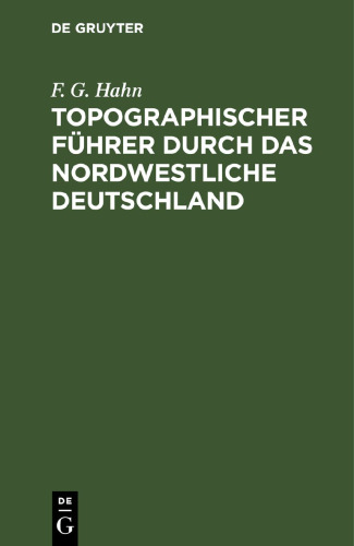 Topographischer Führer durch das Nordwestliche Deutschland: Ein Wanderbuch für Freunde der Heimats- und der Landeskunde. Mit Routenkarten