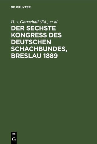 Der sechste Kongress des deutschen Schachbundes, Breslau 1889: Mit dem Bildnis von Dr. Siegbert Tarrasch