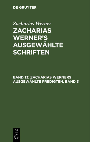 Zacharias Werner’s ausgewählte Schriften: Band 13 Zacharias Werners ausgewählte Predigten, Band 3