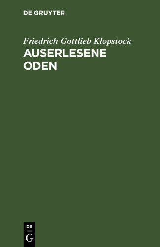 Auserlesene Oden: mit erklärenden Anmerkungen begleitet nebst einer Abhandlung über den deklamatorischen Vortrag lyrischer Gedichte und einigen damit verwandten Untersuchungen