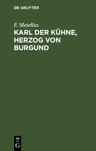 Karl der Kühne, Herzog von Burgund: Ein Drama in fünf Akten