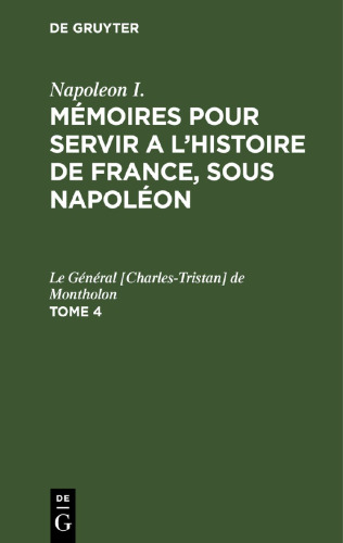 Mémoires pour servir a l'histoire de France, sous Napoléon: Tome 4