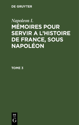 Mémoires pour servir a l'histoire de France, sous Napoléon: Tome 3