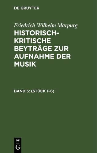 Historisch-kritische Beyträge zur Aufnahme der Musik: Band 5 (Stück 1–6)
