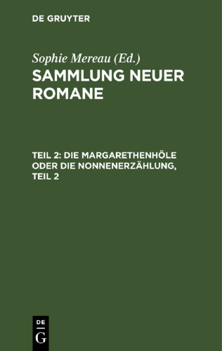 Sammlung neuer Romane: Teil 2 Die Margarethenhöle oder die Nonnenerzählung, Teil 2