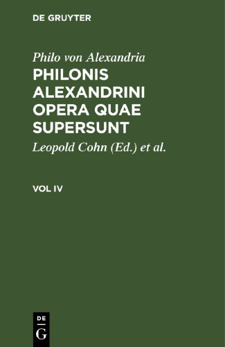 Philonis Alexandrini opera quae supersunt: Vol IV