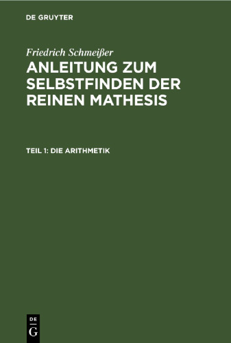 Anleitung zum Selbstfinden der reinen Mathesis: Teil 1 Die Arithmetik