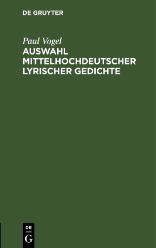 Auswahl mittelhochdeutscher lyrischer Gedichte: Als Anhang zu der Lachmannschen Nibelungen-Ausgabe. Für den Schulgebrauch