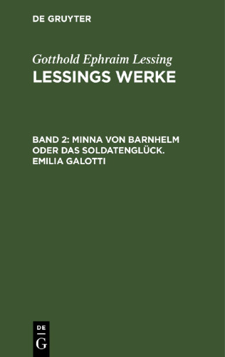 Lessings Werke: Band 2 Minna von Barnhelm oder das Soldatenglück. Emilia Galotti